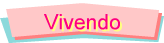 Vivendo